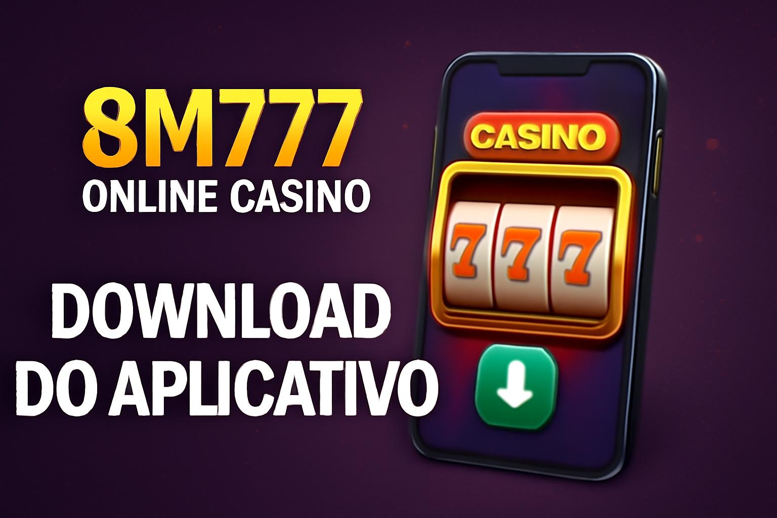 Baixar o 8M777 Cassino App